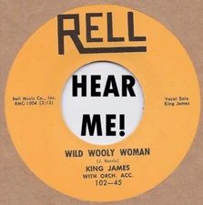 R&B REPRO:  RELL - KING JAMES - Wild Wooly Woman/I Just Wanta Love