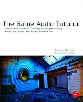 The Game Audio Tutorial: A Practica..., Stevens, Richar