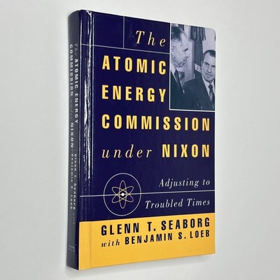 Cold War ''The Atomic Energy Commission under Nixon'' G. Seaborg (1993, Hardcover)
