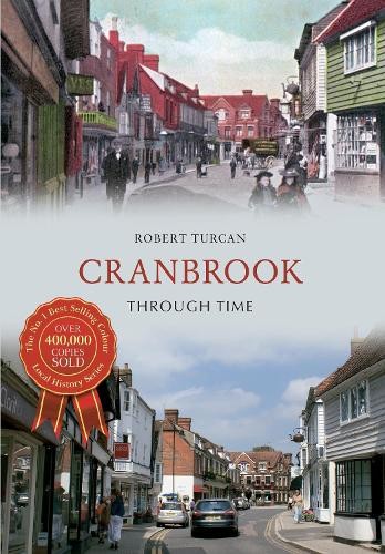 CRANBROOK LOCAL HISTORY Kent Through Time NEW Photographs Streets Houses - Image 3