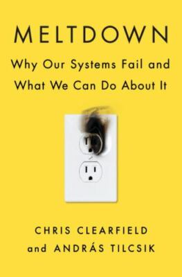 Meltdown: Why Our Systems Fail and What We Can Do About It by Clearfield, Chris,