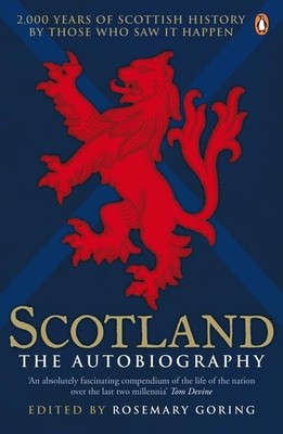 Scotland The Autobiography: 2000 Years Of Scottish History By Those Who Saw ...