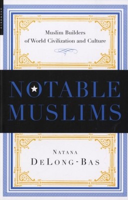 Notable Muslims by Natana J. Delong-Bas PAPERBACK 9781851685677