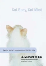Cat Body, Cat Mind: Exploring Your Cat's - Hardcover, by Fox Michael - Good