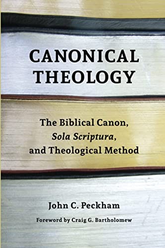 Canonical Theology: The Biblical Canon, Sola Sc. Peckham<|