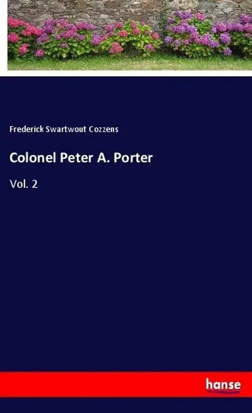 Frederick Swartwout Cozzens | Colonel Peter A. Porter | Taschenbuch | Englisch-image