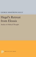 George Armstrong Kelly Hegel's Retreat from Eleusis (Hardback)