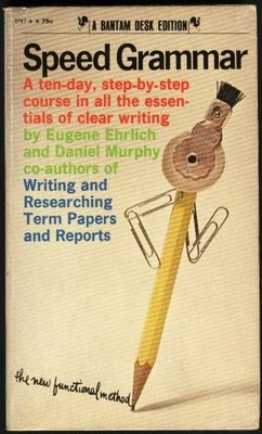SPEED GRAMMAR: THE NEW FUNCTIONAL METHOD FOR CLEAR WRITING