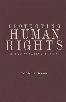 Protecting Human Rights : A Comparative Study Hardcover Todd Land