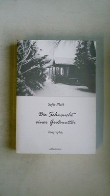 105944 Sofie Platt DIE SEHNSUCHT EINER GROSSMUTTER Biographie