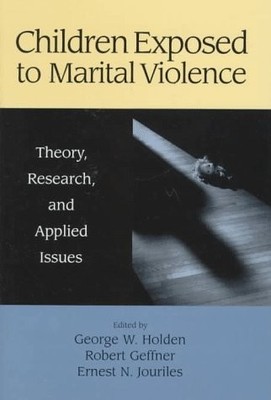 Children Exposed to Marital Violence: Theory, Research, and Applied Issues (...