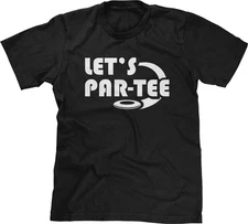 Lets Par-Tee Party Disc Golf Chains Rec Sports Joke Humor Funny Parody Mens Tee