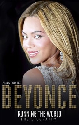 Beyoncé: Running the World: The Biogr..., Pointer, Anna