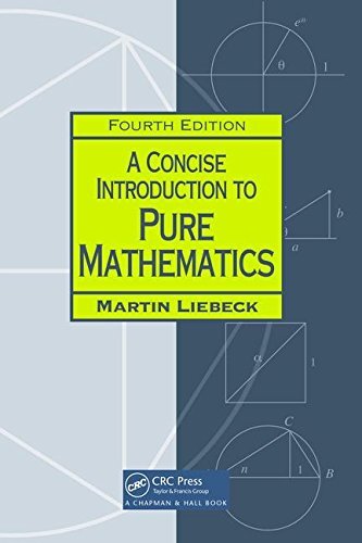 A Concise Introduction to Pure Mathematics, Fourth Edition by Liebeck New..