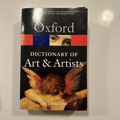 The Oxford Dictionary of Art and Artists 4/e (Oxford Quick Reference)-Ian Chilv