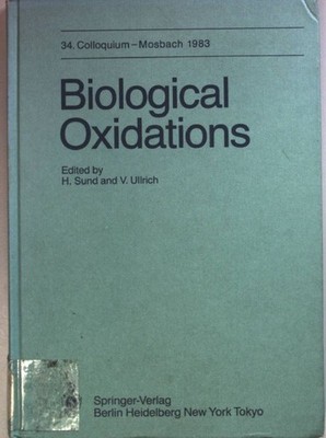 Biological Oxidations: 34. Colloquium, 14.-16. April 1983 (Colloquium der Gesell