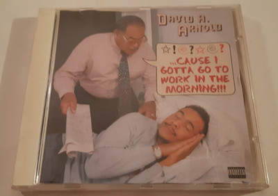 David A. Arnold - Cause I Gotta Go to Work in the Morning! (CD, 2001, Uproar)