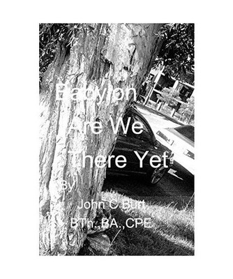 Babylon - Are We There Yet, John C Burt