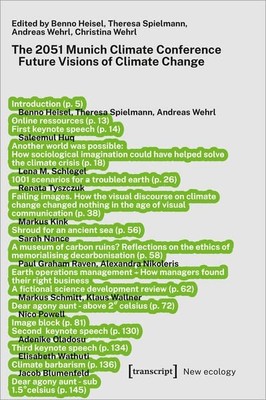 The 2051 Munich Climate Conference Future Visions of Climate Change Heisel, Benn