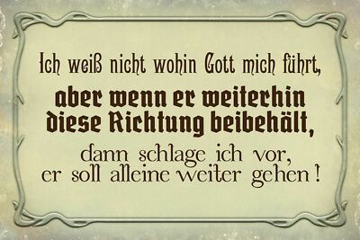 Blechschild 20x30 Ich weiss nicht wohin Gott mich Führt Weiterhin Richtung Schla