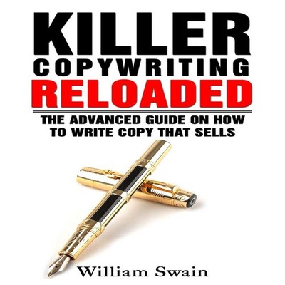 Killer Copywriting Reloaded The Advanced Guide On How To Write Co