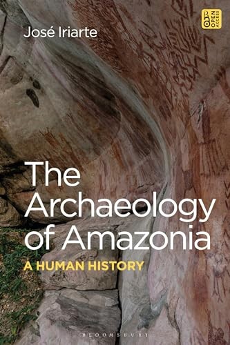 The Archaeology of Amazonia: A Human History by JosÃ© Iriarte (PB 2024) - Image 5