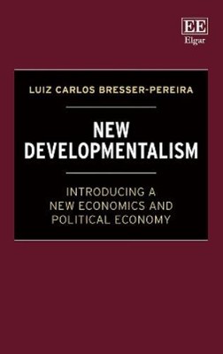 Luiz C. Bresser-Pereira New Developmentalism (Hardback) (UK IMPORT)