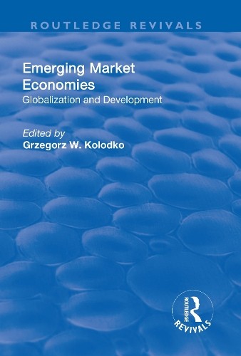 Emerging Market Economies by Grzegorz W. Kolodko - 9781138712010
