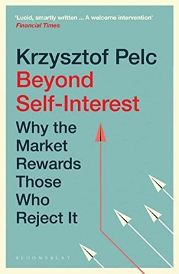 Beyond Self-Interest: Why the Marke..., Pelc, Krzysztof