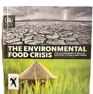 The Environmental Food Crisis: The Environmental Role In Averting Future Food Cr