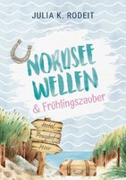 Nordseewellen Und FrüHlingszauber Julia K. Rodeit