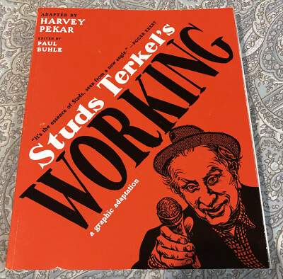 Studs Terkel's Working : A Graphic Adaptation, Paperback by Pekar, Harvey (AD...