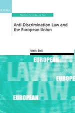 Anti-Discrimination Law and the European Union by Mark Bell (English) Hardcover