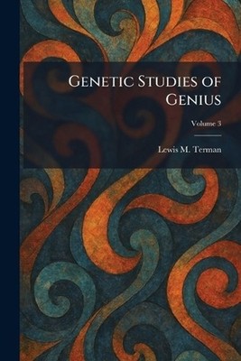 Genetic Studies of Genius by Lewis M. Terman Paperback Book