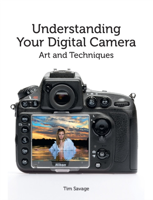 Understanding Your Digital Camera by Tim Savage (Paperback Book)