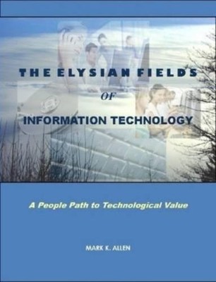 MARK K. ALLEN The Elysian Fields of Information Technolo (Paperback) (UK IMPORT)