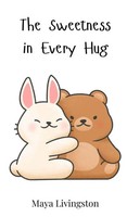 Maya Livingston | The Sweetness In Every Hug | Buch | Englisch (2025)