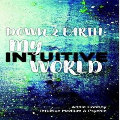 Down 2 Earth My Intuitive World Annie Conboy Paperback Lulu Press