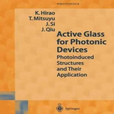 Active Glass for Photonic Devices Photoinduced Structures and The