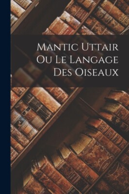 Anonymous - Mantic Uttair ou Le Langage Des Oiseaux - New paperback or - X555z