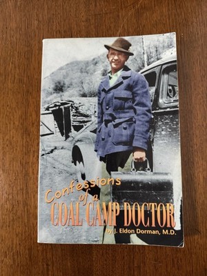 CONFESSIONS OF A COAL CAMP DOCTOR AND OTHER STORIES By J. Eldon Dorman EXCELLENT