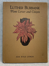 "Luther Burbank: Plant Lover and Citizen" Ada Kyle Lynch (1924) Horticulture HC