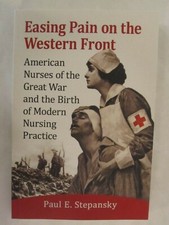 Easing Pain on the Western Front: American Nurses of the Great War and the Birth