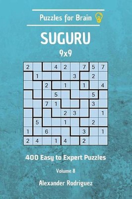 Puzzles for Brain Suguru - 400 Easy to Expert 9x9 vol. 8 by Alexander Rodriguez 