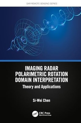 Imaging Radar Polarimetric Rotation Domain Interpretation: Theory and Applicati