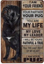 I Am Your Friend Gift for Pug Lovers Tin Metal Signs Home D cor 8x12