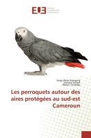 Serge Alexis Kamgang (U. A.) | Les Perroquets Autour Des Aires ProtéGéEs Au...