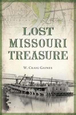 NEW The History Press Lost Missouri Treasure, MO 9781467155014 Lost Trade Paperb