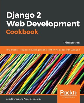 Jake Kronika (u. a.) | Django 2 Web Development Cookbook - Third Edition | Buch