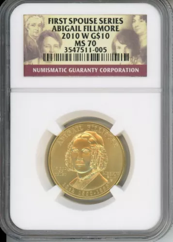 2010-W $10 GOLD Abigail Fillmore FIRST SPOUSE NGC MS70 MS-70 SCARCE !